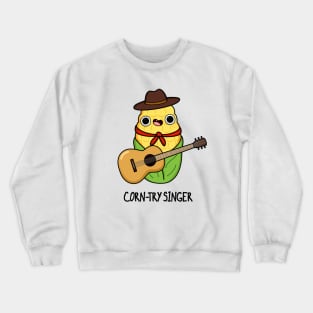 Corn-try Singer Funny Corn Pun Crewneck Sweatshirt